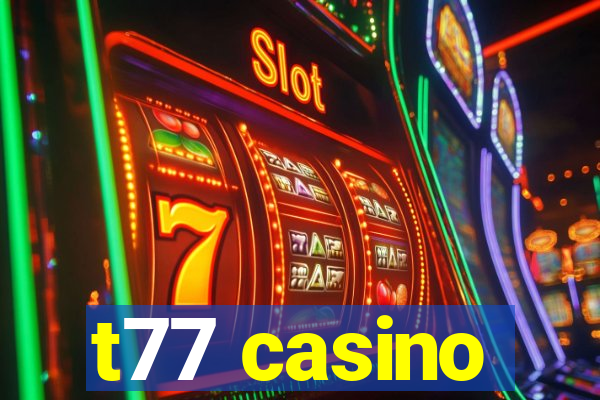 t77 casino